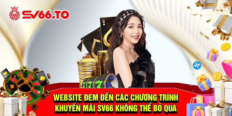 Website đem đến các chương trình khuyến mãi SV66 không thể bỏ qua