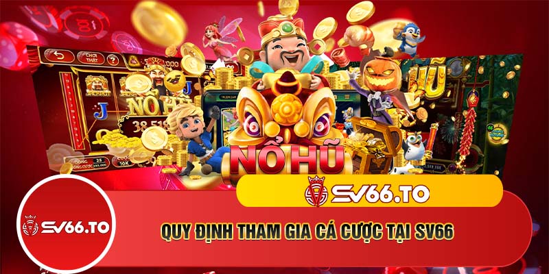 Quy định tham gia cá cược tại SV66