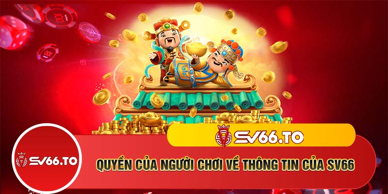 Quyền của người chơi về thông tin của SV66