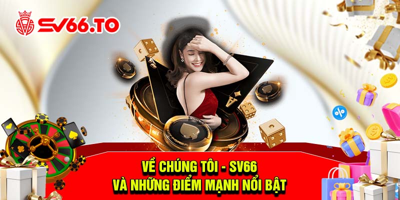 Về chúng tôi - SV66 và những điểm mạnh nổi bật