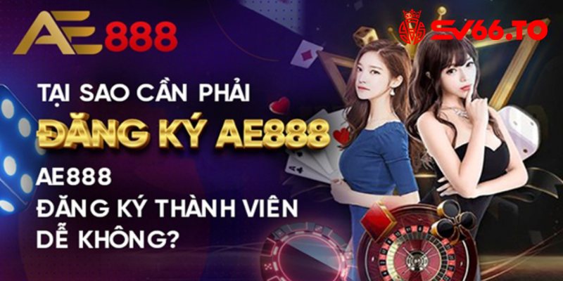 Lưu ý gì khi thực hiện đăng ký Ae888?