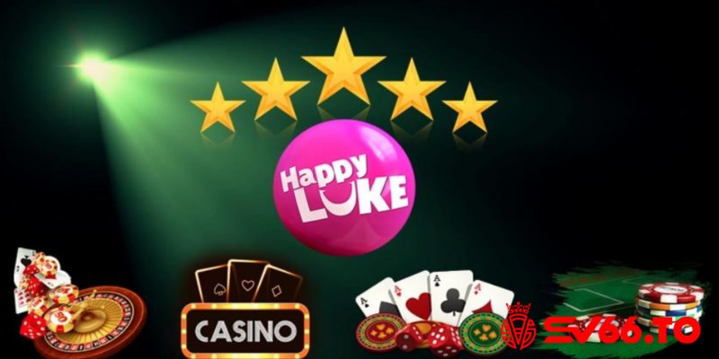 Happy Luke - Nhà cái cá cược cực đỉnh và uy tín hàng đầu Việt Nam