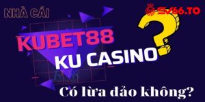 Khẳng định đúng sai về tin đồn Kubet lừa đảo