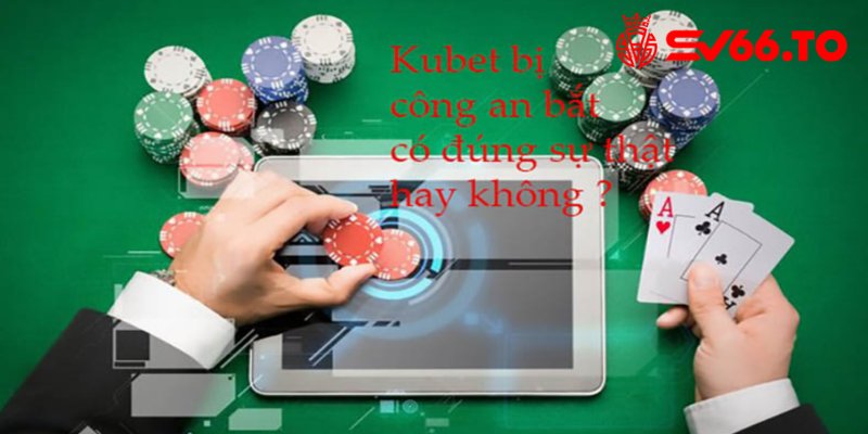 Vì sao Casino Kubet bị tố lừa đảo?