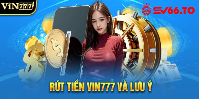 Hướng dẫn cách rút tiền Vin777 cực mau chỉ trong vòng 15 phút