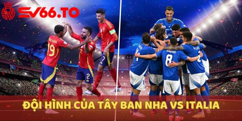 doi-hinh-du-kien-cua-tay-ban-nha-vs-italia