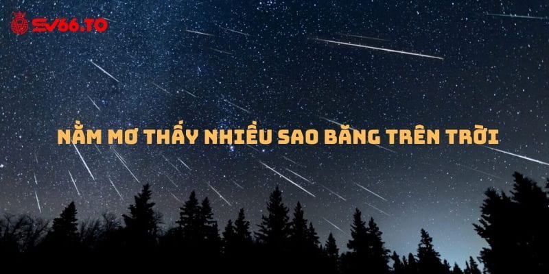 nam-mo-thay-nhieu-sao-bang-tren-troi